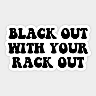 Black Out With Your Rack Out Y2K Fashion Sticker